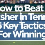 How to Beat a Pusher in Tennis: 5 Proven Key Tactics for Winning